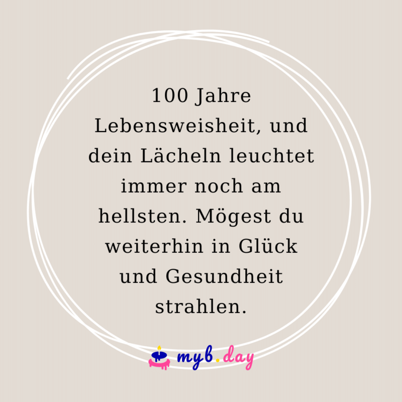 Glückwünsche zum 100. Geburtstag 60 herzliche Sprüche