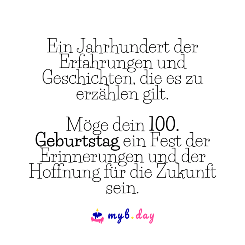 Glückwünsche zum 100. Geburtstag 60 herzliche Sprüche