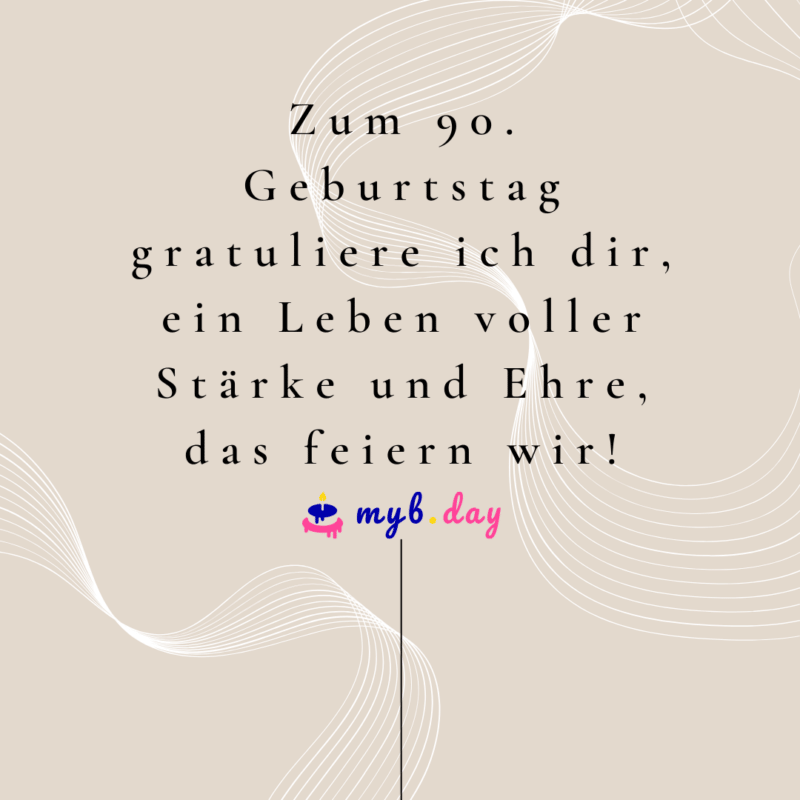 Glückwünsche zum 90. Geburtstag 50 liebe Sprüche