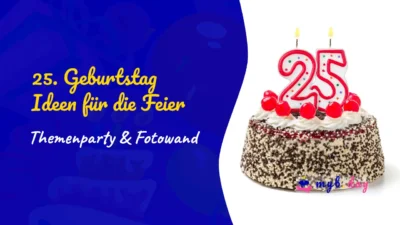 25. Geburtstag - Ideen für die Feier oder Party