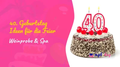 40. Geburtstag - Ideen für deine Feier oder Party