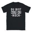 T-Shirt - Du bist nur 40 - Noch - 40. Geburtstag - Unisex