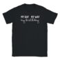 T-Shirt - My day my way my birthday - Unisex