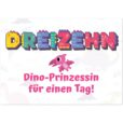 Geburtstagskarte - Dino-Prinzessin für einen Tag für Mädchen zum 13. Geburtstag