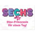 Geburtstagskarte - Dino-Prinzessin für einen Tag für Mädchen zum 6. Geburtstag