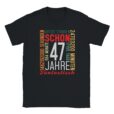 T-Shirt - Schon 47 Jahre Fantastisch - Lustiger Aufdruck - Unisex