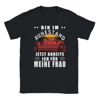 T-Shirt Bin im Ruhestand - Arbeite für Frau - Retro - Unisex