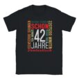 T-Shirt - Schon 42 Jahre Fantastisch - Lustiger Aufdruck - Unisex