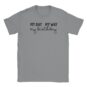 T-Shirt - My day my way my birthday - Unisex