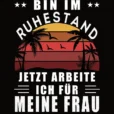 Bin im Ruhestand - Arbeite für Frau - Retro