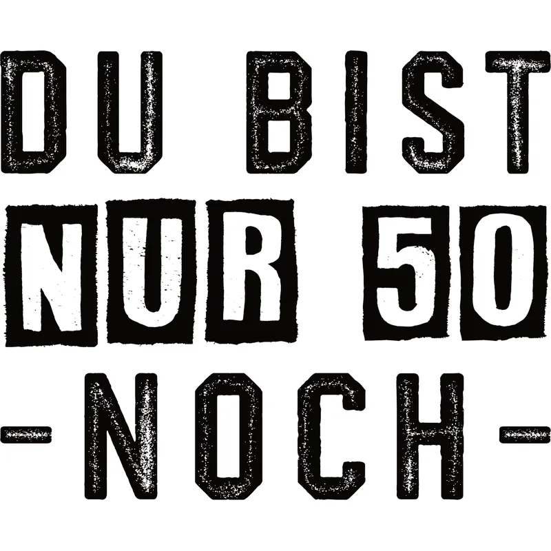 Du bist nur 50 - Noch - Lustige Grafik