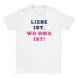 T-Shirt - Liebe ist. Wo Oma ist. - Lustiger Spruch - Unisex