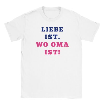 T-Shirt - Liebe ist. Wo Oma ist. - Lustiger Spruch - Unisex