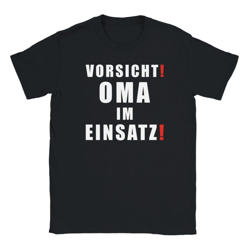 T-Shirt - Vorsicht! Oma im Einsatz - Lustiger Spruch - Unisex