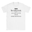 T-Shirt - Oma wir lieben dich - Alles Gute - Unisex