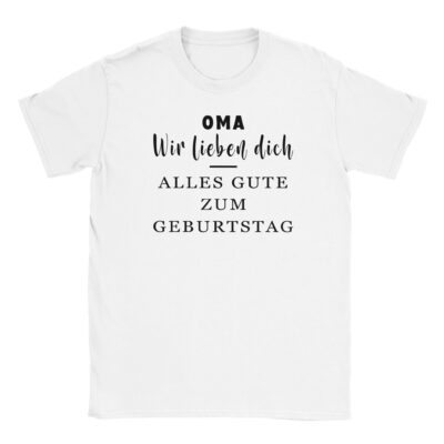 T-Shirt - Oma wir lieben dich - Alles Gute - Unisex