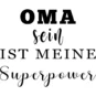 T-Shirt Design - Oma sein ist meine Superpower