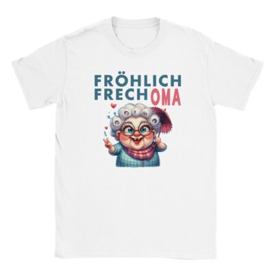 T-Shirt - Fröhlich, Frech Oma - Fröhliche Oma Grafik - Unisex