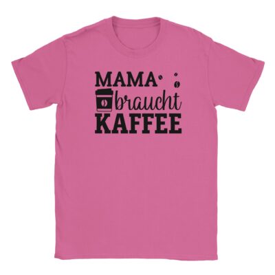 T-Shirt - Mama braucht Kaffee - Kaffeebohnen - Unisex