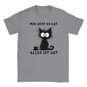 T-Shirt - Mir geht es gut - Katze mit Kaffee - Unisex