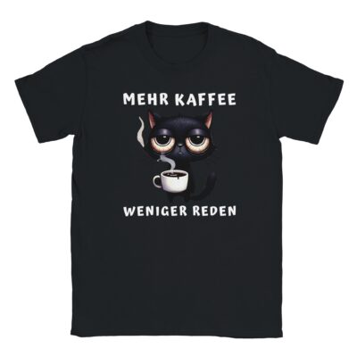 T-Shirt - Mehr Kaffee - Katze Grafik - Lustiger Spruch - Unisex