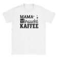 T-Shirt - Mama braucht Kaffee - Kaffeebohnen - Unisex