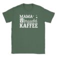 T-Shirt - Mama braucht Kaffee - Kaffeebohnen - Unisex