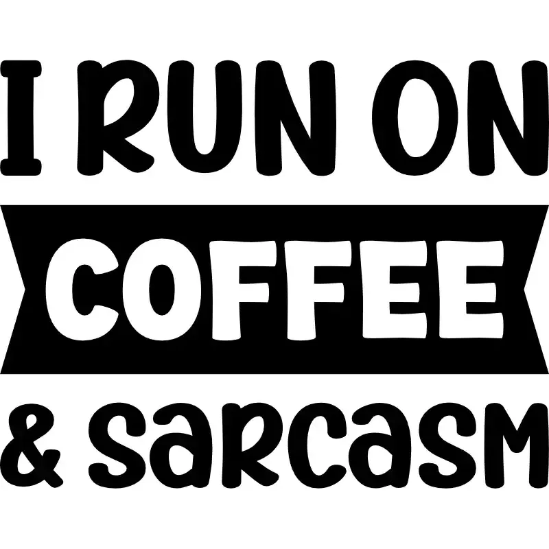 Design: I Run On Coffee And Sarcasm - Lustig