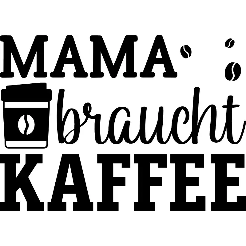 Design: Mama braucht Kaffee - Kaffeebohnen