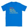 T-Shirt - Opa. Held. Vater. Legende. - Nur Schrift - Unisex