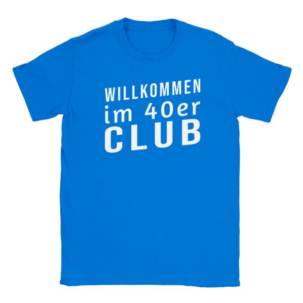 T-Shirt - Willkommen im 40er Club - Nur Text - Unisex