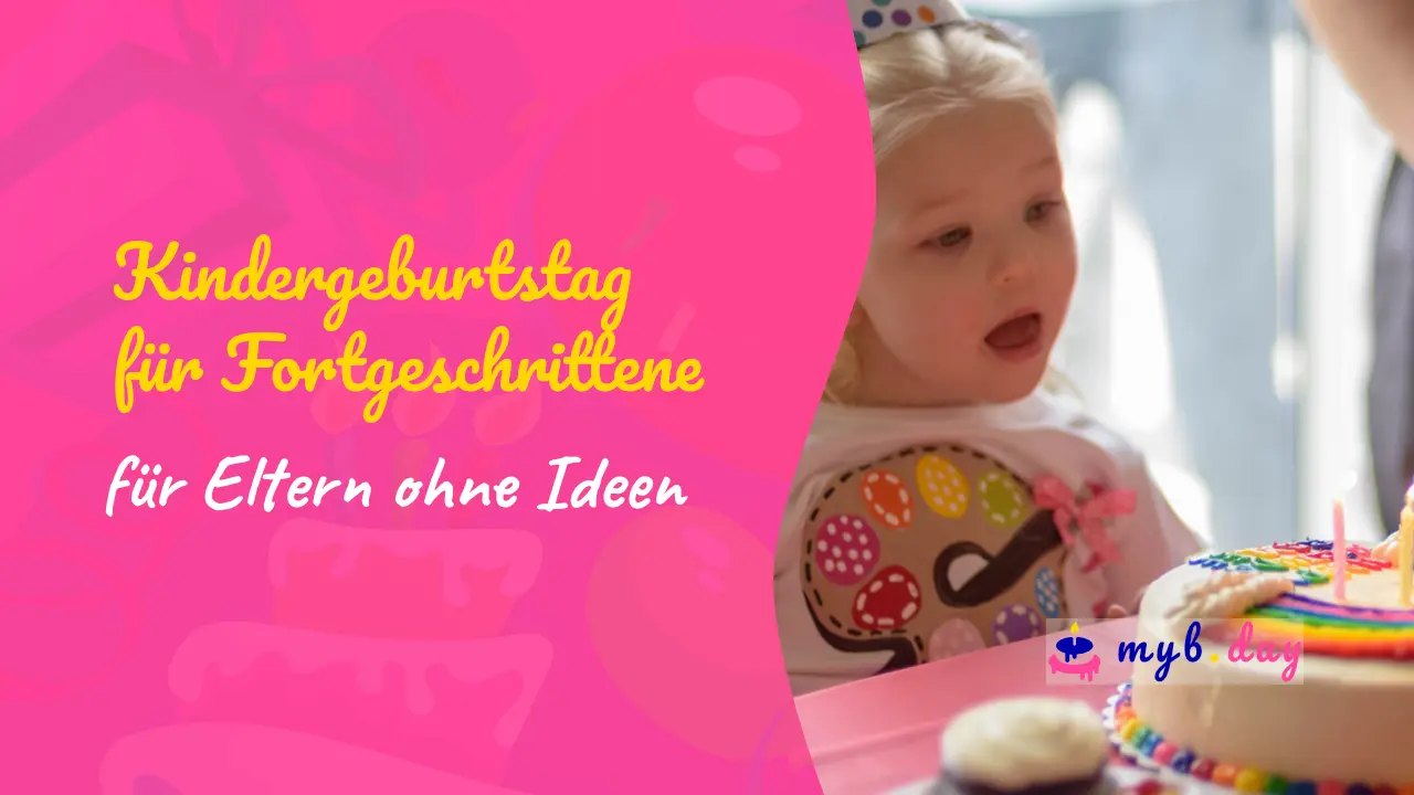 Kindergeburtstag für Fortgeschrittene