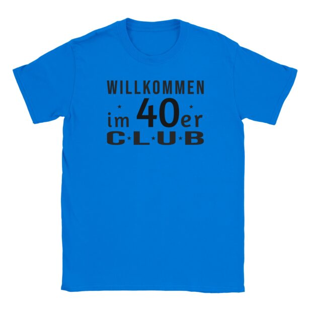 T-Shirt - Willkommen im 40er Club - Classic - Unisex