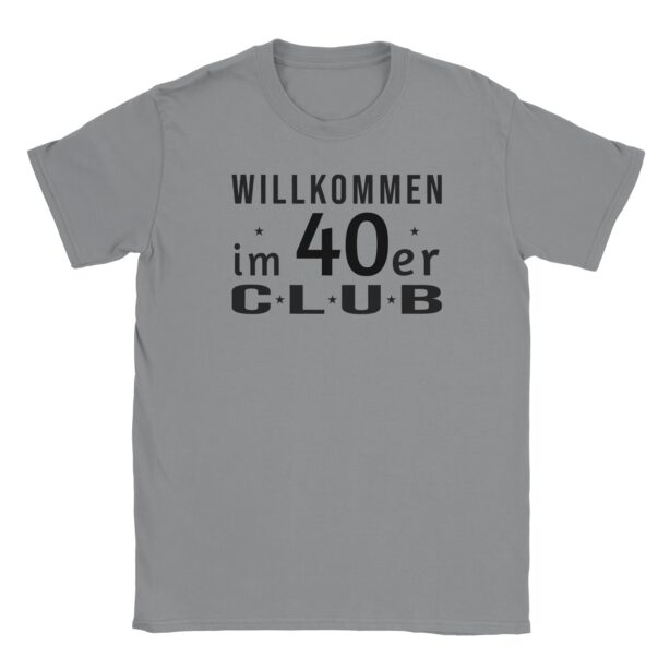 T-Shirt - Willkommen im 40er Club - Classic - Unisex