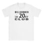 T-Shirt - Willkommen im 20er Club - Classic - Unisex
