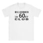 T-Shirt - Willkommen im 60er Club - Classic - Unisex