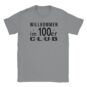 T-Shirt - Willkommen im 100er Club - Classic - Unisex