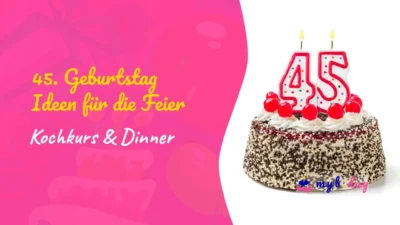 45. Geburtstag – Ideen für die Feier oder Party